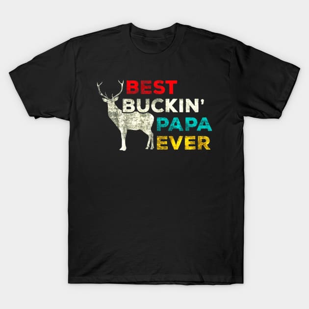 Best Buckin Papa Ever Deer Hunting Dad T-Shirt by Kiwistore
